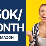 10 Steps to Making 50k a Month on Amazon in 2023