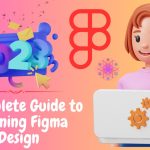 A Complete Guide to Learning Figma Design for Beginners in 2023