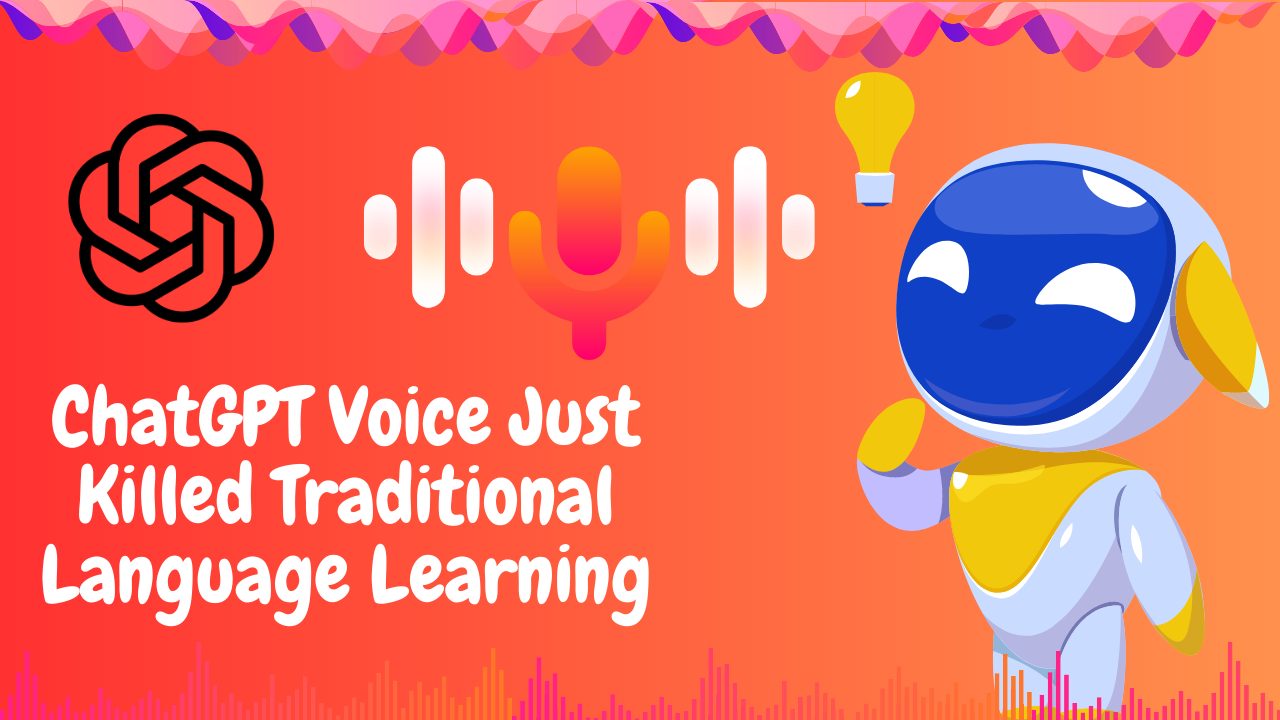 ChatGPT Voice Just Killed Traditional Language Learning