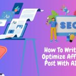 How To Write The SEO Optimize Affiliate Blog Post With AI In 2023