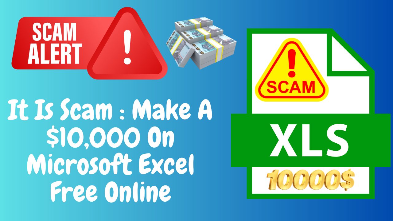 It Is Scam : Make A $10,000 On Microsoft Excel Free Online