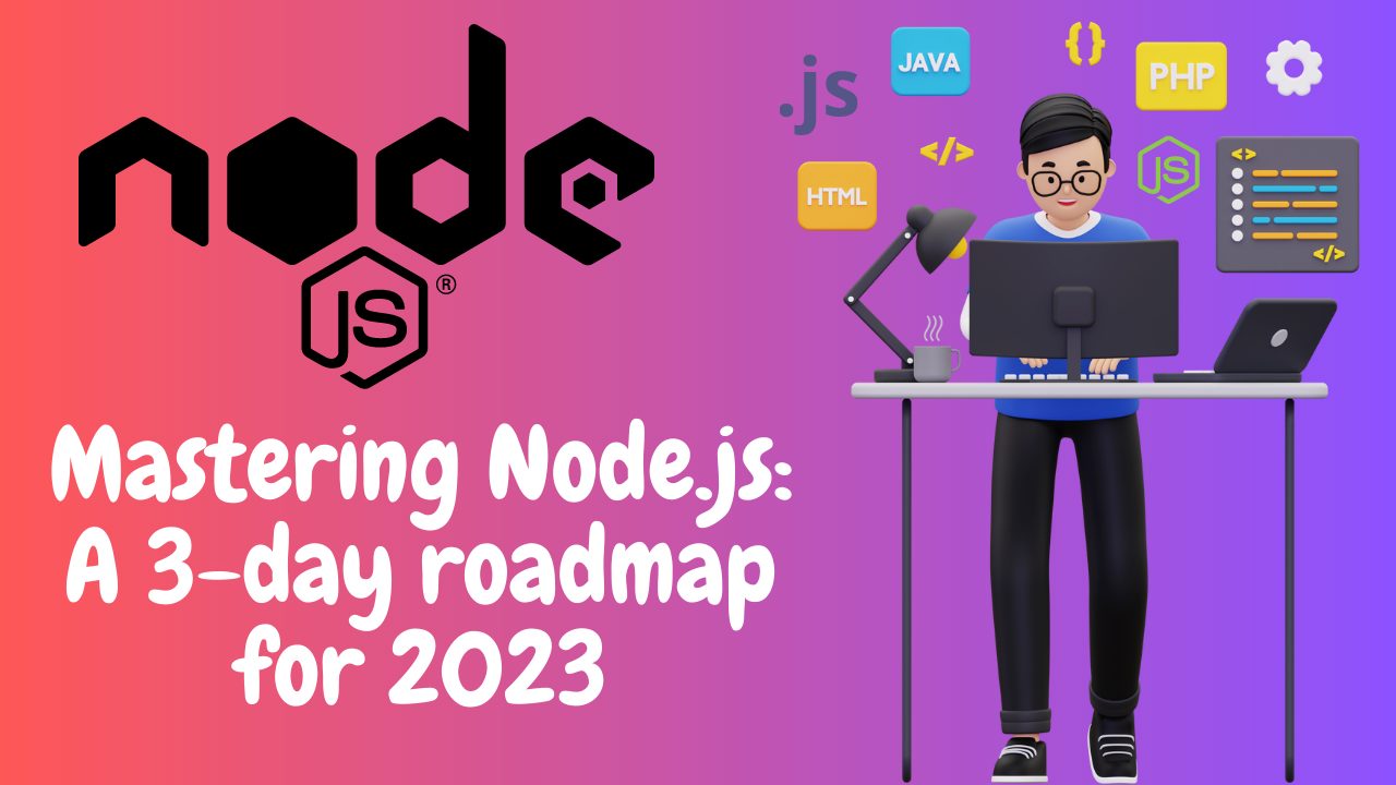 Mastering Node.js: A 3-day roadmap for 2023