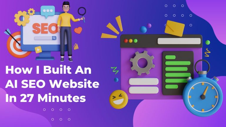 How I Built An AI SEO Website In 27 Minutes 2023