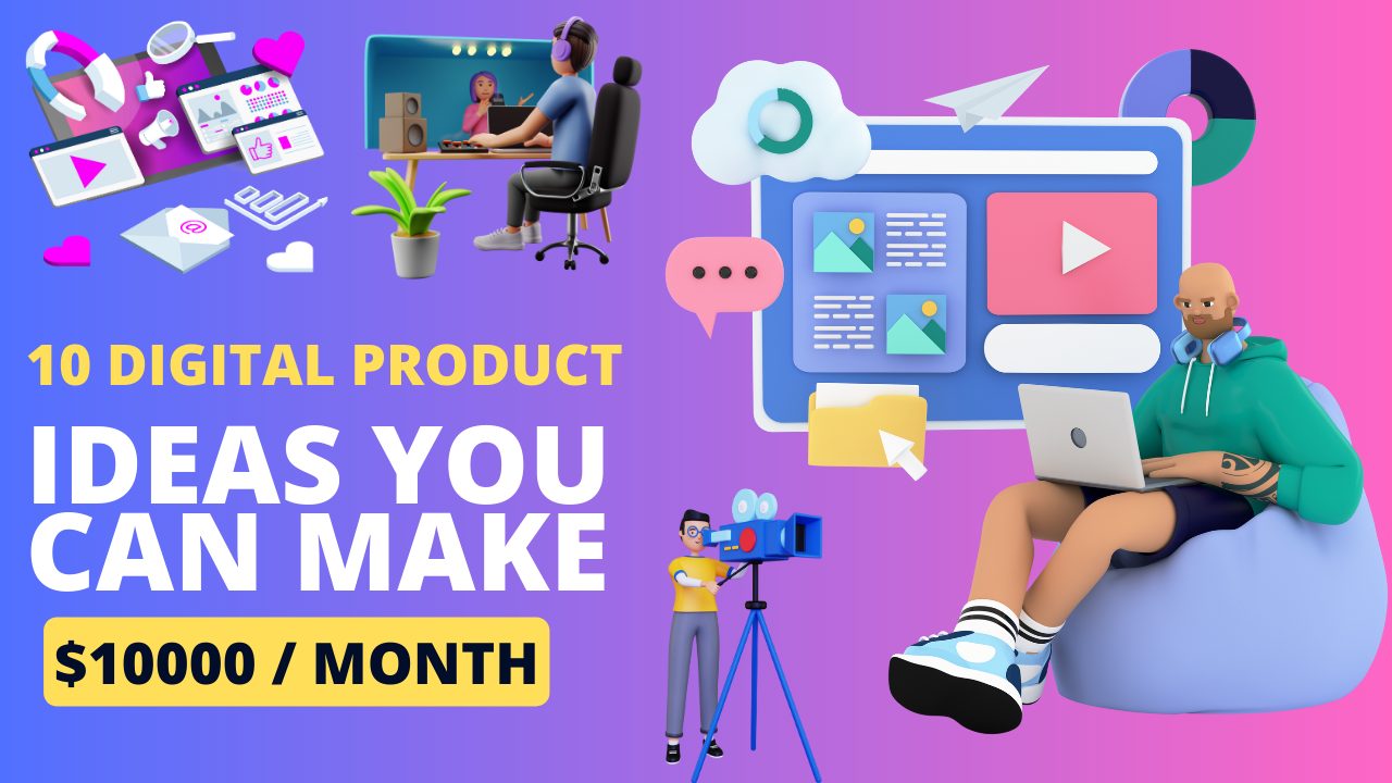 10 Digital Product Ideas You Can Make $10,000 A Month